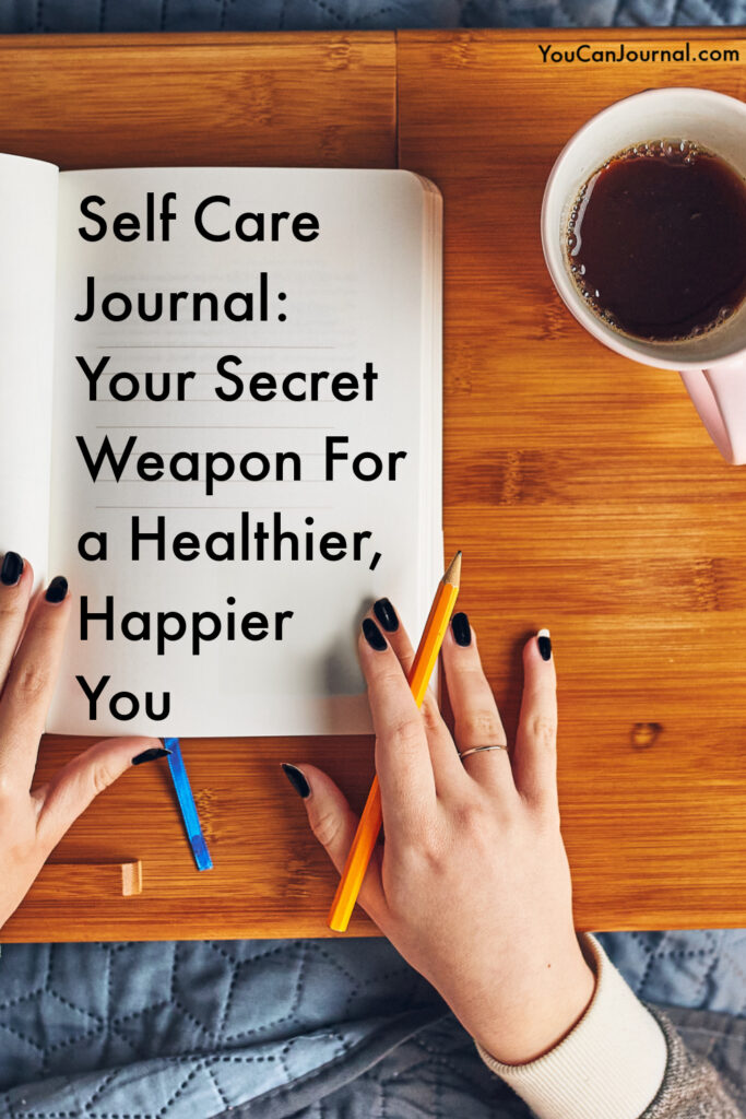 Self Care Journal | Your Secret Weapon For a Healthier, Happier You
