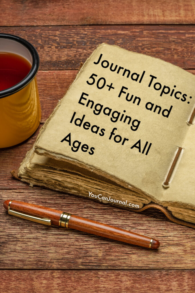 Journal Topics | 50+ Fun and Engaging Ideas for All Ages