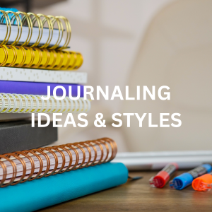 Journaling Ideas & Styles