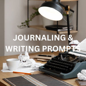 Journaling & Writing Prompts